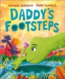 DADDY'S FOOTSTEPS | 9781839132834 | MICHELLE ROBINSON