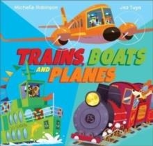 TRAINS, BOATS AND PLANES | 9781839131332 | MICHELLE ROBINSON