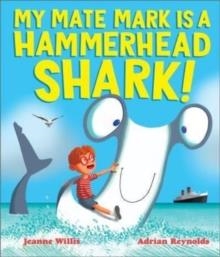MY MATE MARK IS A HAMMERHEAD SHARK! | 9781839130908 | JEANNE WILLIS
