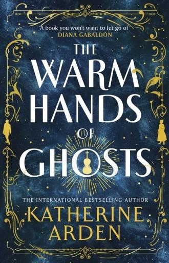 THE WARM HANDS OF GHOSTS | 9781529920031 | KATHERINE ARDEN