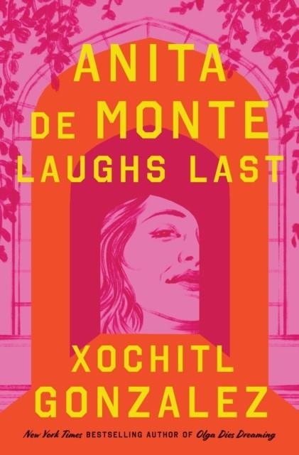 ANITA DE MONTE LAUGHS LAST | 9781250356307 | XOCHITL GONZALEZ