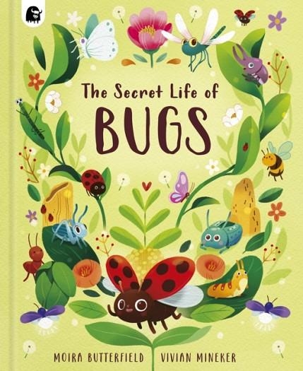 THE SECRET LIFE OF BUGS | 9780711286542 | MOIRA BUTTERFIELD