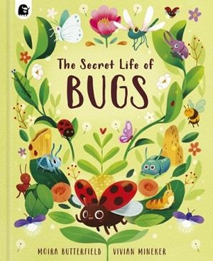THE SECRET LIFE OF BUGS | 9780711286542 | MOIRA BUTTERFIELD