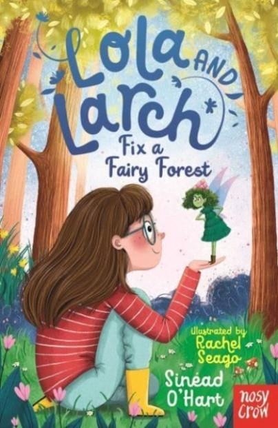 LOLA AND LARCH (1): FIX A FAIRY FOREST | 9781805131021 | SINEAD O'HART
