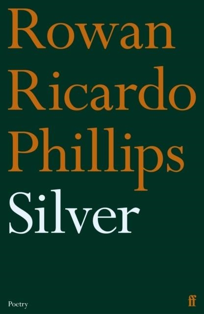 SILVER | 9780571382927 | ROWAN RICARDO PHILLIPS 