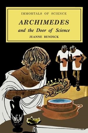 ARCHIMEDES AND THE DOOR OF SCIENCE | 9781684222599 | JEANNE BENDICK