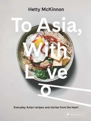 TO ASIA, WITH LOVE | 9783791386836 | HETTY MCKINNON