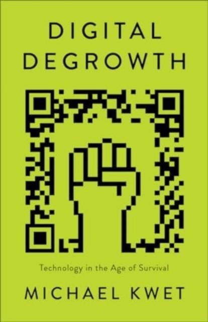 DIGITAL DEGROWTH | 9780745349862 | MICHAEL KWET 