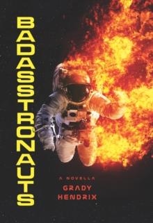 BADASSTRONAUTS | 9781625675583 | GRADY HENDRIX