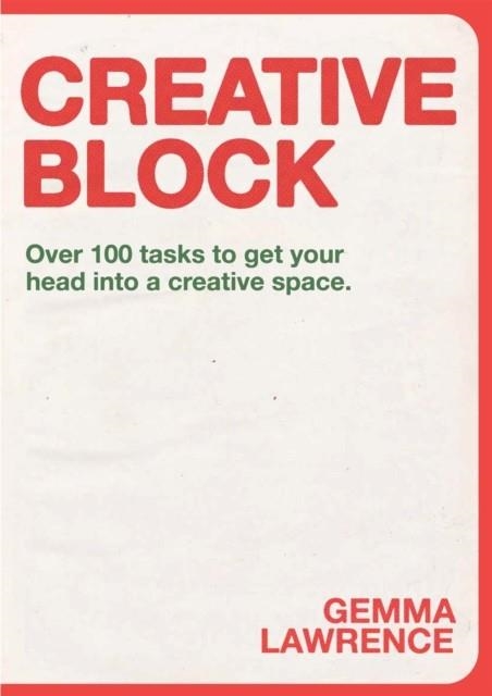 CREATIVE BLOCK : OVER 100 TASKS TO GET YOUR HEAD INTO A CREATIVE SPACE | 9789063695972 | GEMMA LAWRENCE