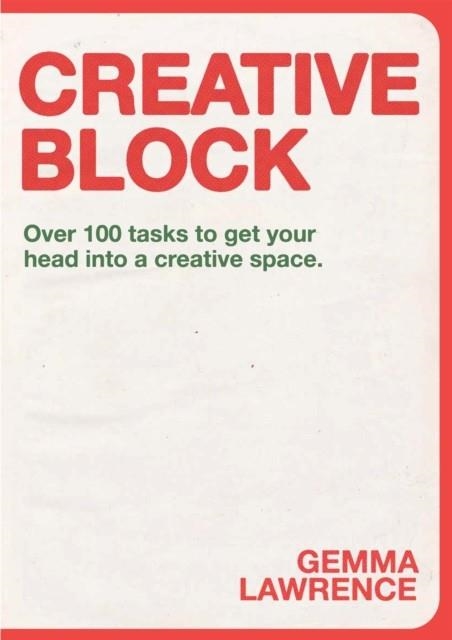 CREATIVE BLOCK : OVER 100 TASKS TO GET YOUR HEAD INTO A CREATIVE SPACE | 9789063695972 | GEMMA LAWRENCE