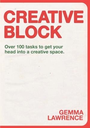 CREATIVE BLOCK : OVER 100 TASKS TO GET YOUR HEAD INTO A CREATIVE SPACE | 9789063695972 | GEMMA LAWRENCE