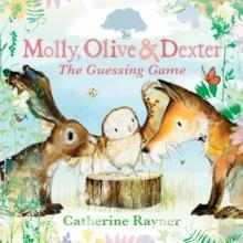 MOLLY, OLIVE AND DEXTER: THE GUESSING GAME | 9781529501544 | CATHERINE RAYNER