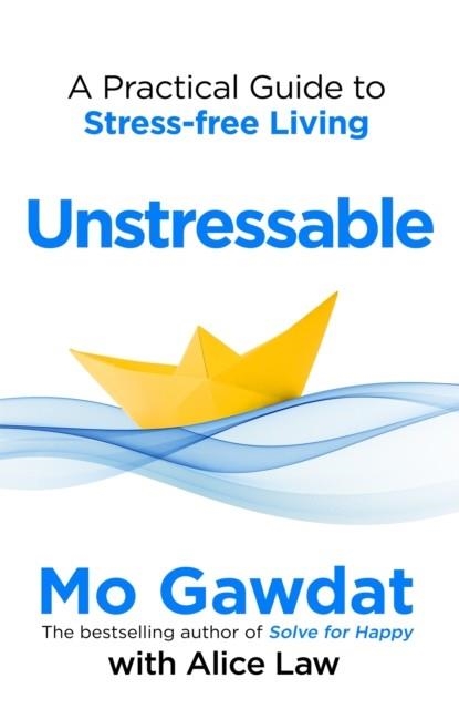 UNSTRESSABLE | 9781035022724 | MO GAWDAT , ALICE LAW 