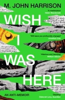 WISH I WAS HERE | 9781800812987 | M.JOHN HARRISON