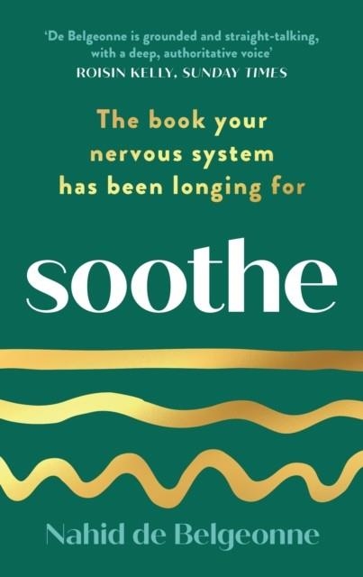 SOOTHE : THE BOOK YOUR NERVOUS SYSTEM HAS BEEN LONGING FOR | 9781800817104 | NAHID DE BELGEONNE