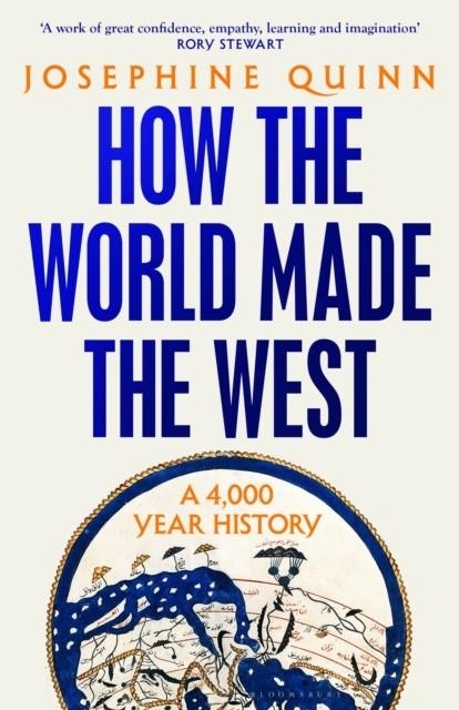 HOW THE WORLD MADE THE WEST | 9781526605184 | JOSEPHINE QUINN