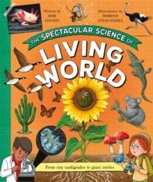 THE SPECTACULAR SCIENCE OF THE LIVING WORLD | 9780753448984 | ROB COLSON