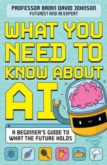 WHAT YOU NEED TO KNOW ABOUT AI | 9781526366788 | BRIAN DAVID JOHNSON
