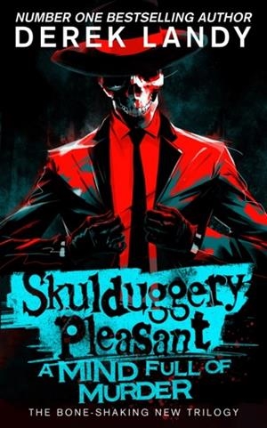 SKULDUGGERY PLEASANT 16: A MIND FULL OF MURDER | 9780008585839 | DEREK LANDY
