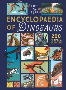 THE LIFT-THE-FLAP ENCYCLOPAEDIA OF DINOSAURS | 9781915569547 | ERYL NASH