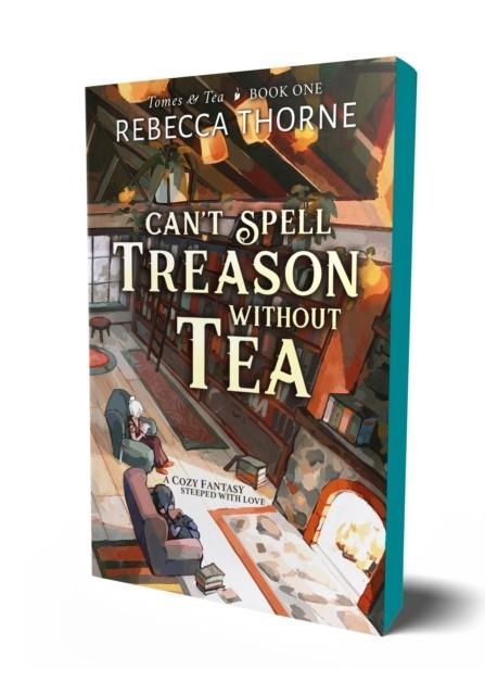 CAN'T SPELL TREASON WITHOUT TEA : 1 | 9781250333292 | REBECCA THORNE