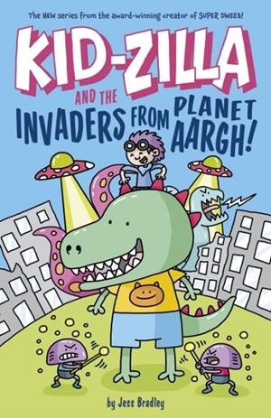 KID-ZILLA AND THE INVADERS FROM PLANET AARGH!(1) | 9781398828698 | JESS BRADLEY