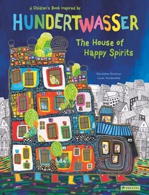 THE HOUSE OF HAPPY SPIRITS | 9783791374543 | GERALDINE ELSCHNER