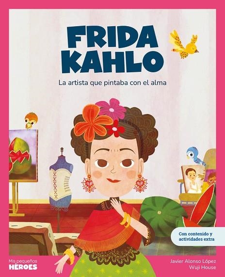 FRIDA KAHLO.(MIS PEQUEÑOS HEROES | 9788417822767 | JAVIER ALONSO LOPEZ