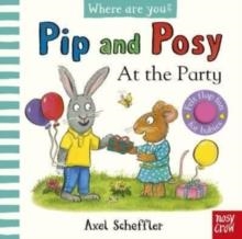 PIP AND POSY, WHERE ARE YOU? AT THE PARTY | 9781805130109 | AXEL SCHEFFLER