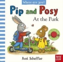 PIP AND POSY, WHERE ARE YOU? AT THE PARK | 9781839948107 | AXEL SCHEFFLER