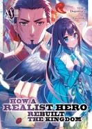 HOW A REALIST HERO REBUILT THE KINGDOM (LIGHT NOVEL) VOL. 18 | 9798888434314 | DOJYOMARU / FUYUYUKI