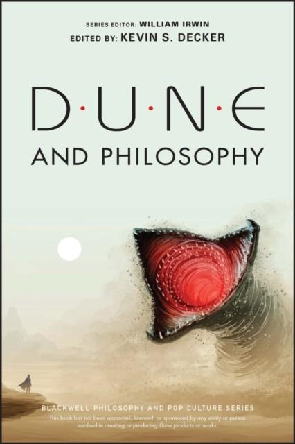 DUNE AND PHILOSOPHY : MINDS, MONADS, AND MUAD'DIB | 9781119841395