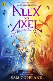 ALEX VS AXEL: THE IMPOSSIBLE QUESTS | 9780241573136 | SAM COPELAND