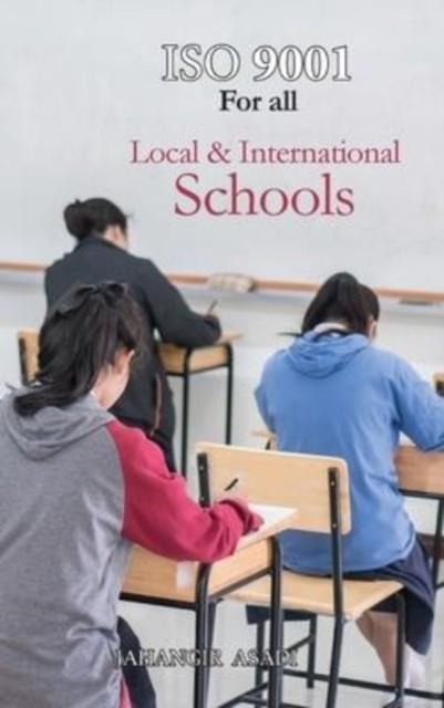 ISO 9001 FOR ALL LOCAL AND INTERNATIONAL SCHOOLS: ISO 9000 FOR ALL EMPLOYEES AND EMPLOYERS | 9781990451317 | JAHANGIR ASADI