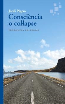 CONSCIÈNCIA O COL·LAPSE | 9788410188051 | JORDI PIGEM