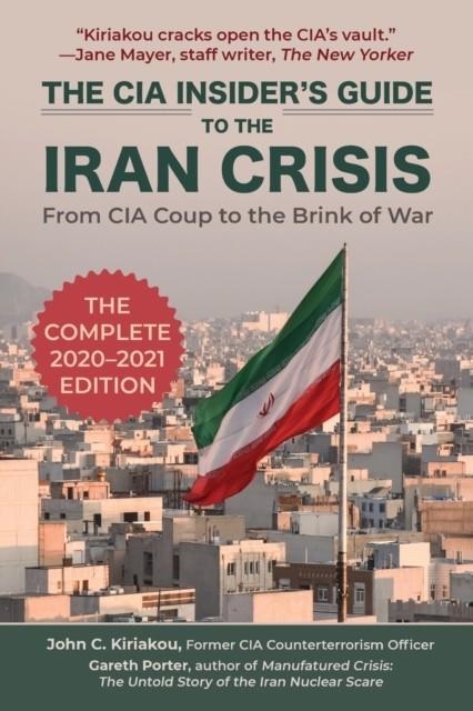 THE CIA INSIDER'S GUIDE TO THE IRAN CRISIS | 9781510756090 | JOHN KIRIAKOU 