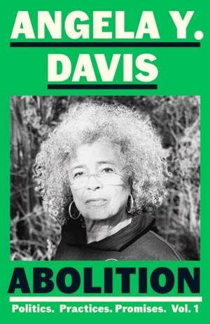 ABOLITION: POLITICS, PRACTICES, PROMISES, VOL. 1 | 9780241551271 | ANGELA Y. DAVIS