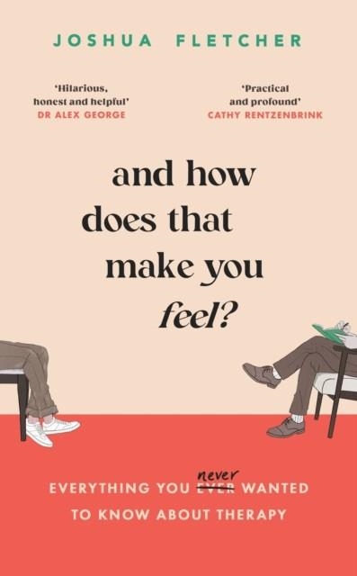 AND HOW DOES THAT MAKE YOU FEEL? : EVERYTHING YOU (N)EVER WANTED TO KNOW ABOUT THERAPY | 9781398713215 | JOSHUA FLETCHER
