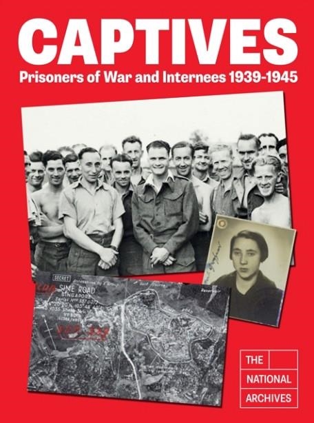 CAPTIVES : PRISONERS OF WAR AND INTERNEES 1939-1945 | 9781803995953 | THE NATIONAL ARCHIVES