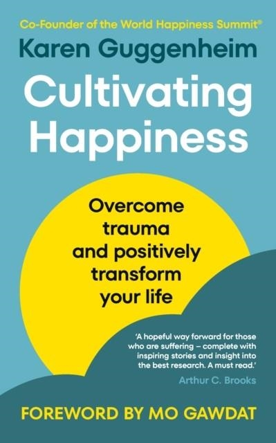 CULTIVATING HAPPINESS : OVERCOME TRAUMA AND POSITIVELY TRANSFORM YOUR LIFE | 9781846047800 | KAREN GUGGENHEIM