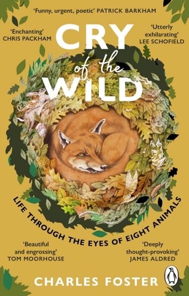 CRY OF THE WILD : LIFE THROUGH THE EYES OF EIGHT ANIMALS | 9781804991756 | CHARLES FOSTER