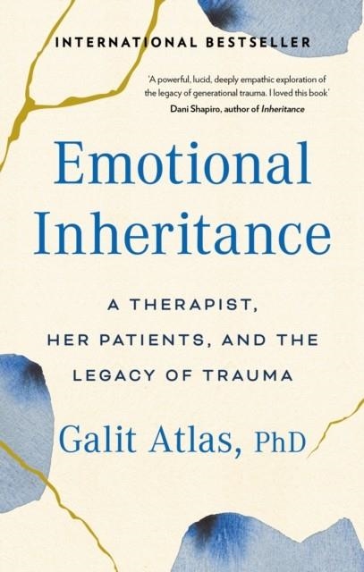 EMOTIONAL INHERITANCE : A THERAPIST, HER PATIENTS, AND THE LEGACY OF TRAUMA | 9781780726083 | GALIT ATLAS