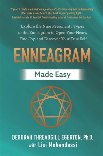 ENNEAGRAM MADE EASY : EXPLORE THE NINE PERSONALITY TYPES OF THE ENNEAGRAM TO OPEN YOUR HEART, FIND JOY, AND DISCOVER YOUR TRUE SELF | 9781837821037 | PH.D. DEBORAH THREADGILL EGERTON