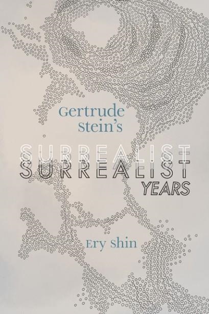 GERTRUDE STEIN'S SURREALIST YEARS | 9780817361242 | ERY SHIN