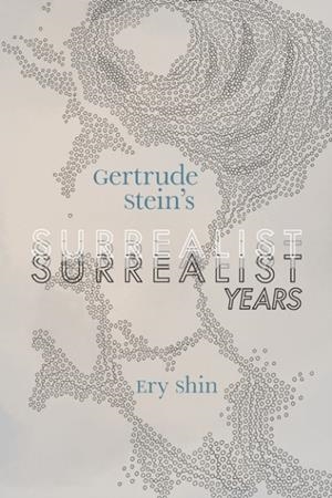 GERTRUDE STEIN'S SURREALIST YEARS | 9780817361242 | ERY SHIN