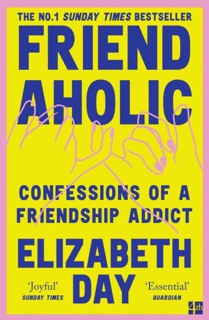 FRIENDAHOLIC : CONFESSIONS OF A FRIENDSHIP ADDICT | 9780008374938 | ELIZABETH DAY
