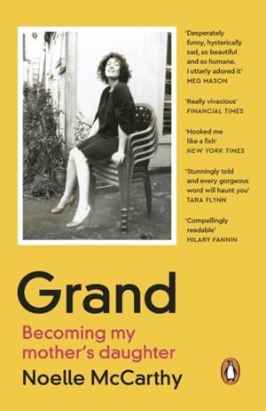 GRAND : BECOMING MY MOTHER’S DAUGHTER | 9780241999653 | NOELLE MCCARTHY