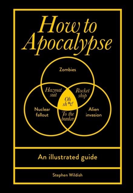 HOW TO APOCALYPSE : AN ILLUSTRATED GUIDE | 9781529919929 | STEPHEN WILDISH