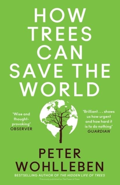 HOW TREES CAN SAVE THE WORLD | 9780008447243 | PETER WOHLLEBEN